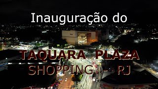 Inauguração do Taquara Plaza Shopping - RJ