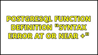 PostgreSQL function definition "syntax error at or near +"