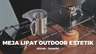 REVIEW MEJA LIPAT OUTDOOR & CAMPING ESTETIK - ALLTREK ZENWILD