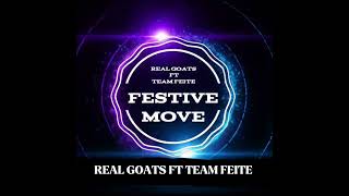 FESTIVE MOVE (Real goats ft team feite)@morneruiters30