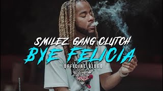 SmilezGang Clutch - Bye Felicia (Official Music Video) Shot By @NickTheSoul