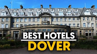 Best Hotels In Dover, England - Top 5 Picks For Any Budget