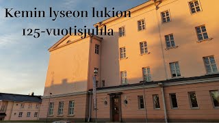 Kemin lyseon lukion 125-vuotisjuhla 28.10.2022