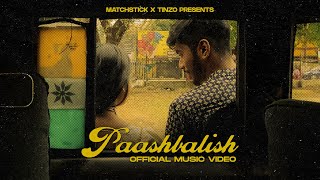 Paashbalish (Official Music Video) | Matchtsick X TINZO