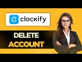 How To Delete Your Clockify Time Tracker Account - Full Guide (2024)