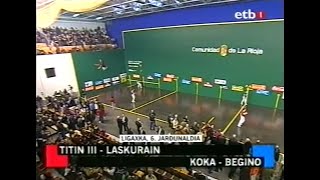 TITIN III - LASKURAIN vs KOKA - BEGINO (Adarraga · 2008) Mano