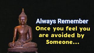 Once you feel you are avoided by someone.... | Buddha quotes in English | Buddhist quotes