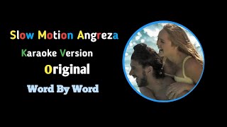 Slow Motion Angreza- Karaoke Version ( ORIGINAL)(Word By Word).