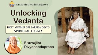 Unlocking Vedanta: Holy Mother Sri Sarada Devi's Spiritual Legacy - Talk by  Divyanandaprana Mataji