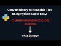 Convert Binary to Readable Text Using Python Super Easy!