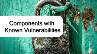 OWASP TOP 10 Using Components with Known Vulnerabilities - Explained with examples