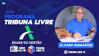 Programa Tribuna Livre | ENTREVISTA ÁGUAS DO SERTÃO | Quinta-feira 30.Janeiro.2025