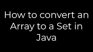Java :How to convert an Array to a Set in Java(5solution)