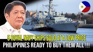 5 ROYAL NAVY SHIPS SOLD AT A LOW PRICE, PHILIPPINES READY TO BUY THEM ALL ❗❗❗