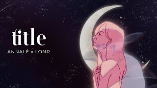 Annalé - Title (Feat. Lonr.) [Official Lyric Video]