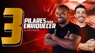 3 PILARES para ENRIQUECER | Siga esses PASSOS para ter uma VIDA INCRÍVEL com Caio Carneiro e Tiago