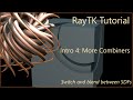 RayTK Intro Part 4: More Combiners