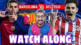 BARCELONA VS ATLETICO MADRID WATCH ALONG