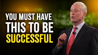 YOU MUST HAVE THIS TO BE SUCCESSFUL | BRIAN TRACY MOTIVATION