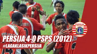 #LAGAKLASIKPERSIJA | Persija Jakarta 4-0 PSPS Pekanbaru (ISL 2012)