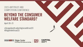 2023 Antitrust and Competition Conference - Beyond the Consumer Welfare Standard? Day Two.