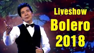 Hồ Quang 8 - LIVESHOW Bolero Gây Nghiện 2018 - Lk Nhạc Vàng Bolero Trữ Tình Hay Nhất 2018