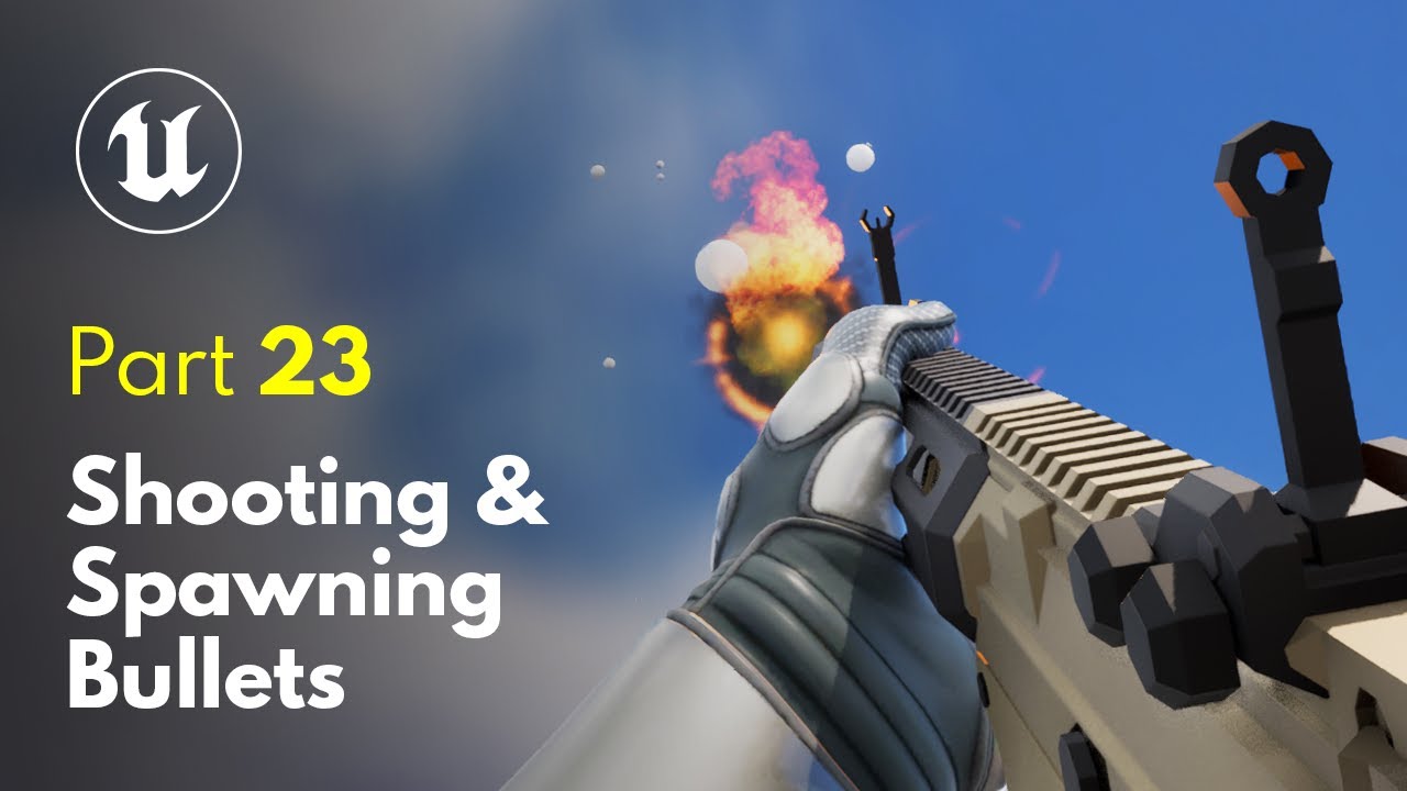Shooting & Spawning Bullet Projectiles | Unreal Engine 5 FPS Game ...