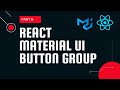 React material UI tutorial 8 : Button group component || Material UI tutorial for beginners