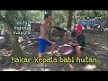 Bbq kepala b4b1 hutan || santai hujung minggu bersama team aya bidik || dayak iban borneo