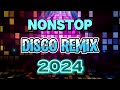 [ NEW ] THE BEST REMIX VIRAL DISCO NONSTOP 2024 - DISCO REMIX DANCE 2024 - Top DISCO Music