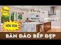 Mách bạn cách chọn kích thước bàn đảo bếp phù hợp với từng không gian bếp