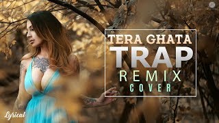 Tera Ghata - Trap Remix | Gajendra Veram | D-ROCK MUSIC cover | Lyrical Video