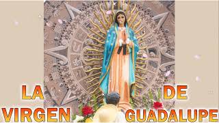 La Virgen De Guadalupe - Cantos Para la Virgen De Guadalupe - Alabanzas a la Virgen de Guadalupe