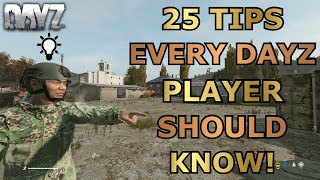 25 Tips Every DayZ Player Needs To Know | Tips For DayZ Players!