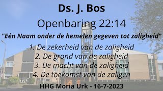 HHG Moria 16-07-2023 10:00 uur - ds. J. Bos - Openbaring 22:14