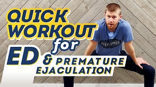 Quick Workout for ED & Premature Ejaculation
