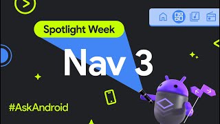 Navigation 3 #AskAndroid | Spotlight Week