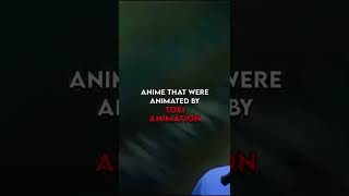 Anime that were animated by Toei Animation