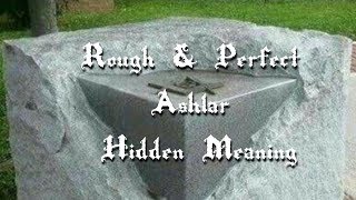 Rough \u0026 Perfect Ashlar Hidden Meaning