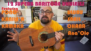 12 x SUPERB Baritone Ukuleles - Comparison Video - ULURU KANILE'A KAMAKA SNAIL PONO OHANA ANA'OLE