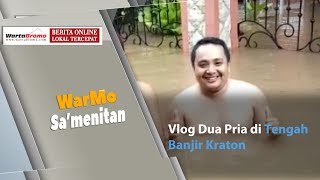 Vlog Dua Pria Gendut di Tengah Banjir Kraton