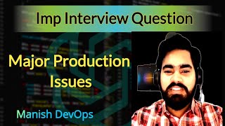 Major Production Issues Faced While Working as DevOps Engineer || Important Interview Question
