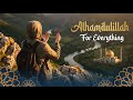 Alhamdulillah for Everything | Emotional Islamic Nasheed | GuidingTunes | New English Nasheed