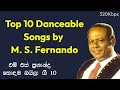 Top 10 Songs By M. S. Fernando | එම්. එස්. ප්‍රනාන්දු හොඳම බයිලා ගීත 10