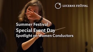 LUCERNE FESTIVAL Special Event Day 2016: Spotlight on Women Conductors