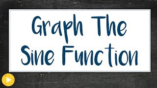 4e  Example 1 (How to Graph the Sine Function)