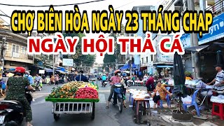 CHỢ TẾT 2025 . CHỢ BIÊN HÒA NHỘN NHỊP NGÀY HỘI THẢ CÁ 23 THÁNG CHẠP .