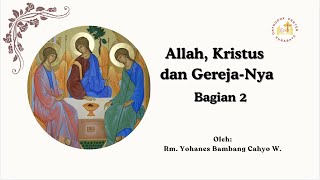 Allah, Kristus dan Gereja-Nya - Bagian 2