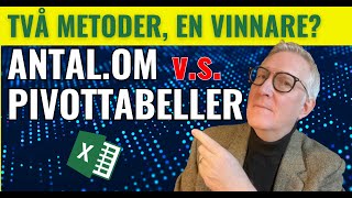 ANTAL.OM eller Pivottabeller? Två sätt att analysera och presentera.