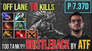 Super TANK!! ATF Bristleback Off Lane 16 Kills #gameplay4k #patch737d #fullgame #dota2